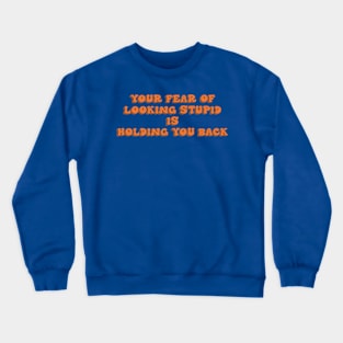 Your fear of looking stupid is holding you back aesthetic quote Crewneck Sweatshirt